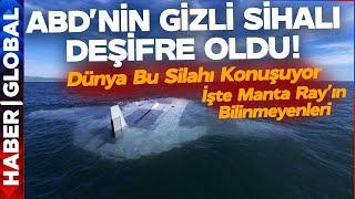 ABD'nin Gizli Silahı Manta Ray Deşifre Oldu! Türkiye'nin Gizli Silahı Var mı?