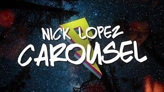 Nick Lopez - Carousel [Lyric Video]