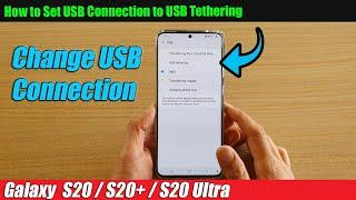 Galaxy S20/S20+: How to Set USB Connection to USB Tethering