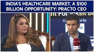 India's Healthcare Market: $100 Billion Opportunity, Says Practo CEO