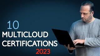 Top 10 Multcloud Certifications in 2023 | The Best Cloud Certifications for 2023