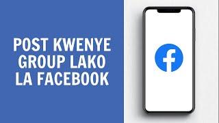 Jinsi Ya Kupost Kwenye Group Lako La Facebook 2024
