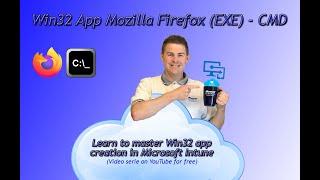 3. Win32 app creation Microsoft Intune: Mozilla Firefox EXE installer in CMD Script (3/33)