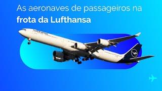 Conheça a frota de aeronaves de passageiros da Lufthansa