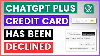 How To Fix If ChatGPT Plus Credit Card Has Been Declined?