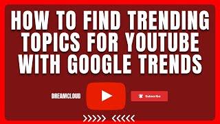 How To Find Trending Topics For YouTube Videos With Google Trends - New Shopping Feature