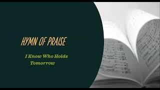 I Know Who Holds Tomorrow | Relaxing Hymn | Hymns