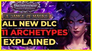 PF: WOTR - ALL NEW 11 ARCHETYPES from DANCE OF MASKS DLC Overview - BEST Features & More!