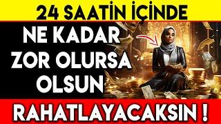 24 SAATİN İÇİNDE NE KADAR ZOR OLURSA OLSUN RAHATLAYACAKSIN !!