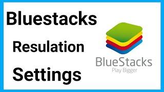 Bluestacks Resolution Settings