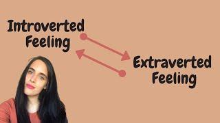 INTROVERTED FEELING VS EXTRAVERTED FEELING