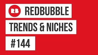 Redbubble Trends and Niches #144 | Print on Demand Niche Research | Profitable Designs