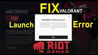 Valorant failed to launch. "Some unusual happened while trying to launch Valorant." FIX