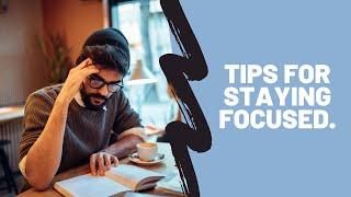 Tips for Staying Focused and Achieve Your Goal | Talent & Skills HuB