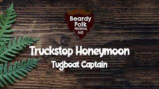 Truckstop Honeymoon : Tugboat Captain (Live At Beardy Folk Festival 2023)