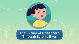 The future of healthcare through Sarah's eyes