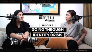 The Bare It All Podcast EP3: Going Through Identity Crisis With Lauren Young