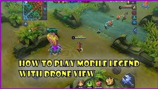 How to Play Mobile Legend With Drone View
