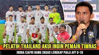 MENGEJUTKAN ~ Pelatih Thailand Akui Ingin pemain Timnas Indonesia ~ Indra Sjafri bawa Skuad Lengkap