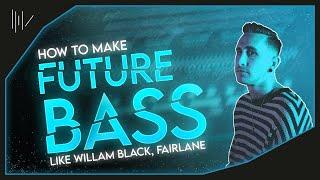 HOW TO MAKE FUTURE BASS LIKE (William Black, Fairlane) | FL STUDIO 21 Tutorial