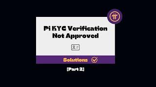 Pi KYC Verification Not Approved Different Name [Pi KYC Problems and Solutions] - Part 2