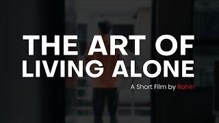 The Art of Living Alone - A Short Film by Rohin | Shot on Android | 4K