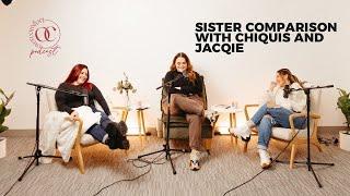 EPISODE 3: SISTER COMPARISON w/ Chiquis & Jacqie (Overcomfort Podcast)