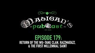 Madigan's Pubcast Episode 179: Return of the Wu-Tang Clan, Razzmatazz, & The First Millennial Saint