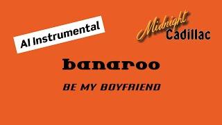 BANAROO Be My Girlfriend (AI Instrumental)