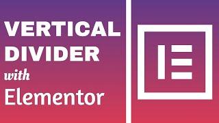 How to Add a Vertical Divider with Elementor With or Without a Plugin