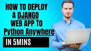 Deploy a Django web app to Python Anywhere in 5 Mins [FREE]