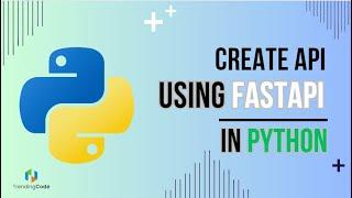 Create APIs Quickly Using FastAPI In Python | Trending Code | FastAPI Python Project