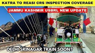 Most Exclusive Katra to Reasi CRS Inspection Coverage | USBRL Latest Update | Delhi Srinagar Update