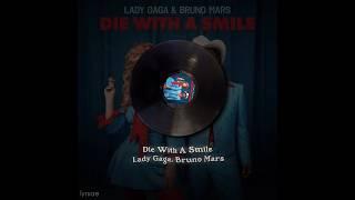 Die with a smile - Lady Gaga, Bruno Mars lyrics edit