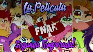 FNAFHS - "LA PELICULA" (SEGUNDA TEMPORADA) + LEER DESCRIPCION