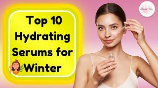 Top 10 Must-Have Hydrating Serums for Glowing Winter Skin – Beauty Vibes Picks! #winterskincaretips