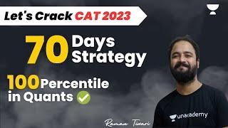 70 Days Strategy plan | 100 percentile in Quants | Crack CAT 2023 | Raman Tiwari | Unacademy CAT