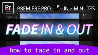 Premiere Pro Fade In Fade Out Video Effect (Fade to Black)