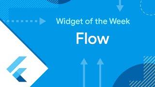 Flow (Flutter Widget of the Week)