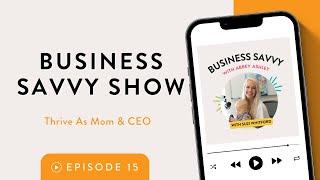 Thriving As A Mom And CEO With Suzi Whitford | Business Savvy Show Ep 015