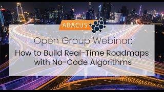Open Group Webinar: How to Build Real Time Roadmaps with No-Code Algorithms