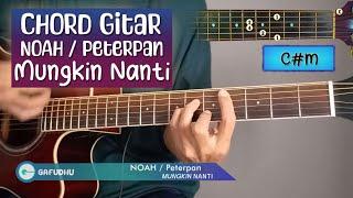 Chord Gitar | NOAH - Mungkin Nanti aka. Peterpan