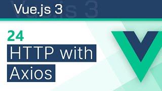 #24 - HTTP Requests (with Axios library) - Vue 3 (Options API) Tutorial