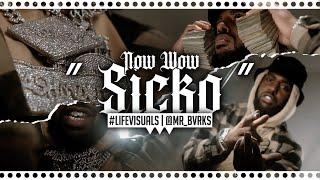 Now Wow - " Sicko " (Official Music Video | #LIFEVisuals x @Mr_Bvrks)