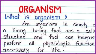 What is Organism \ Definition of organism