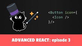 Components as props - Advanced React course, Episode 3