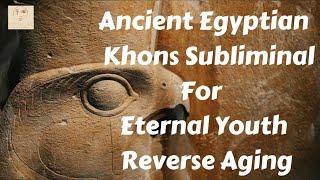 Ancient Egyptian Khons Khonsu Subliminal/ Eternal Youth/ Reverse Aging/ Anti Aging/Cell Regeneration