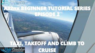 FlyByWire A32nx Beginner Tutorial | Episode 2 | Taxi-Takeoff and climb to cruise