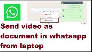 how to send video as document in whatsapp from laptop