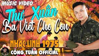 THƯ XUÂN BA VIẾT CHO CON - CÔNG TUẤN BOLEROLK Nhạc Lính 1975 Tuyển ChọnNHẠC VÀNG HẢI NGOẠI BẤT HỦ